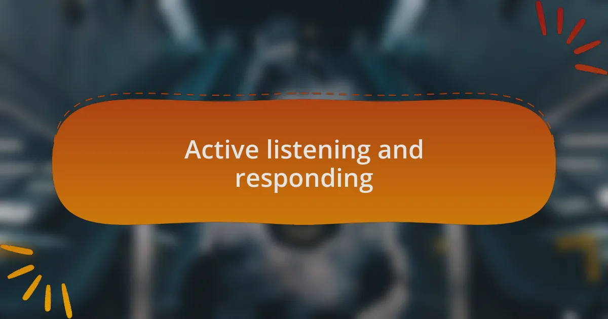 Active listening and responding