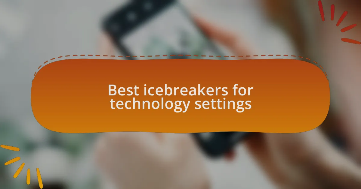 Best icebreakers for technology settings
