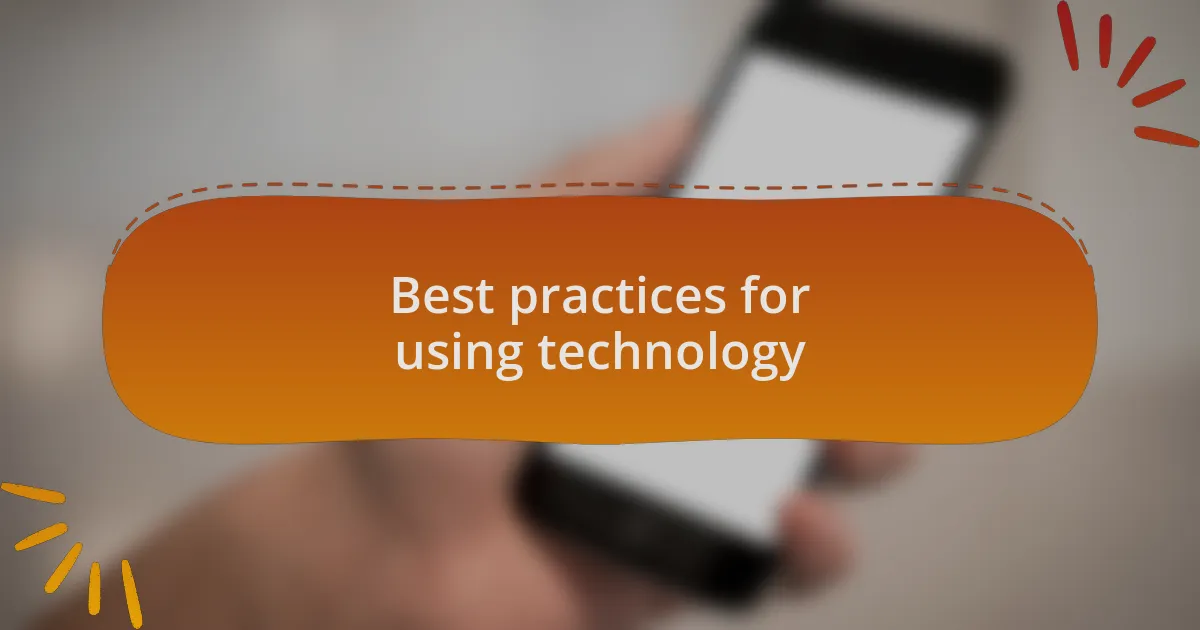 Best practices for using technology