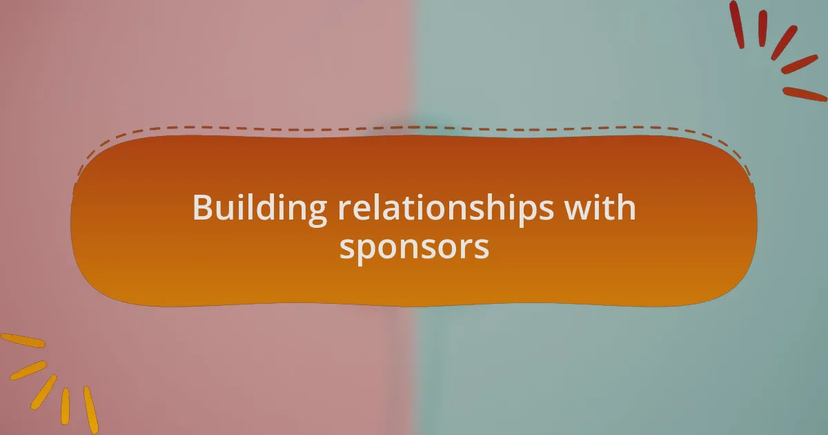 Building relationships with sponsors