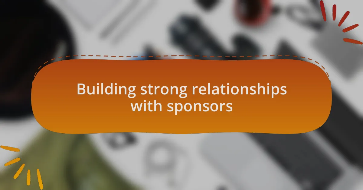 Building strong relationships with sponsors