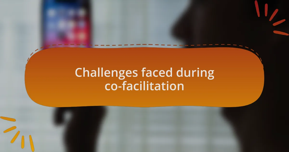 Challenges faced during co-facilitation
