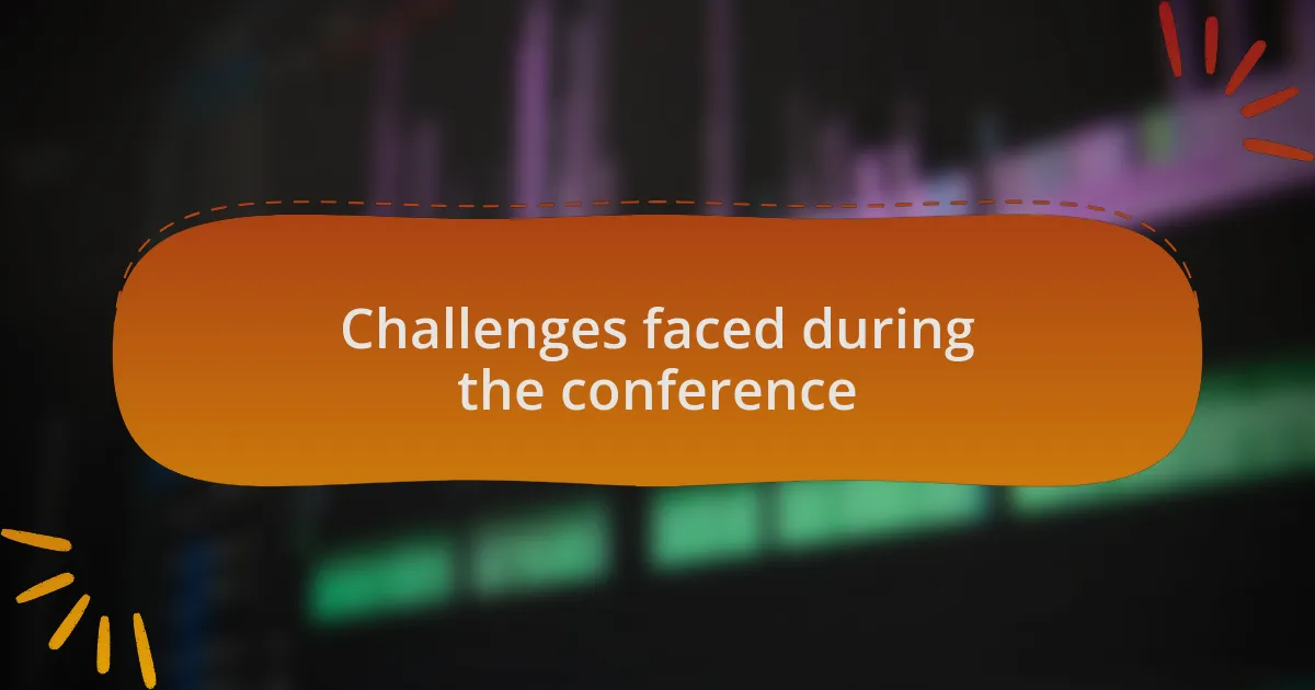 Challenges faced during the conference