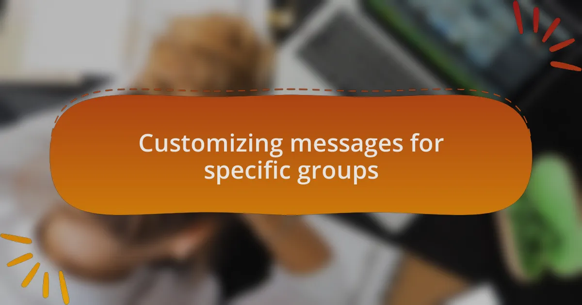Customizing messages for specific groups