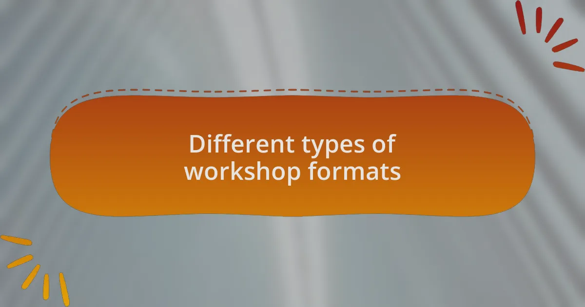 Different types of workshop formats