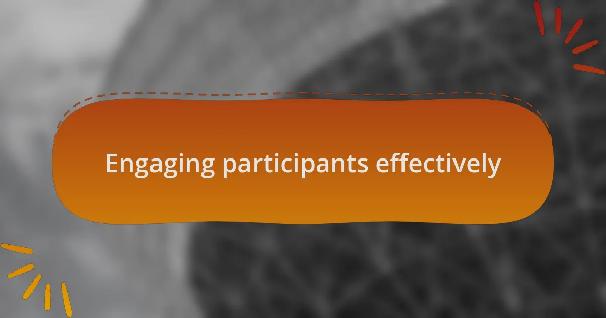 Engaging participants effectively