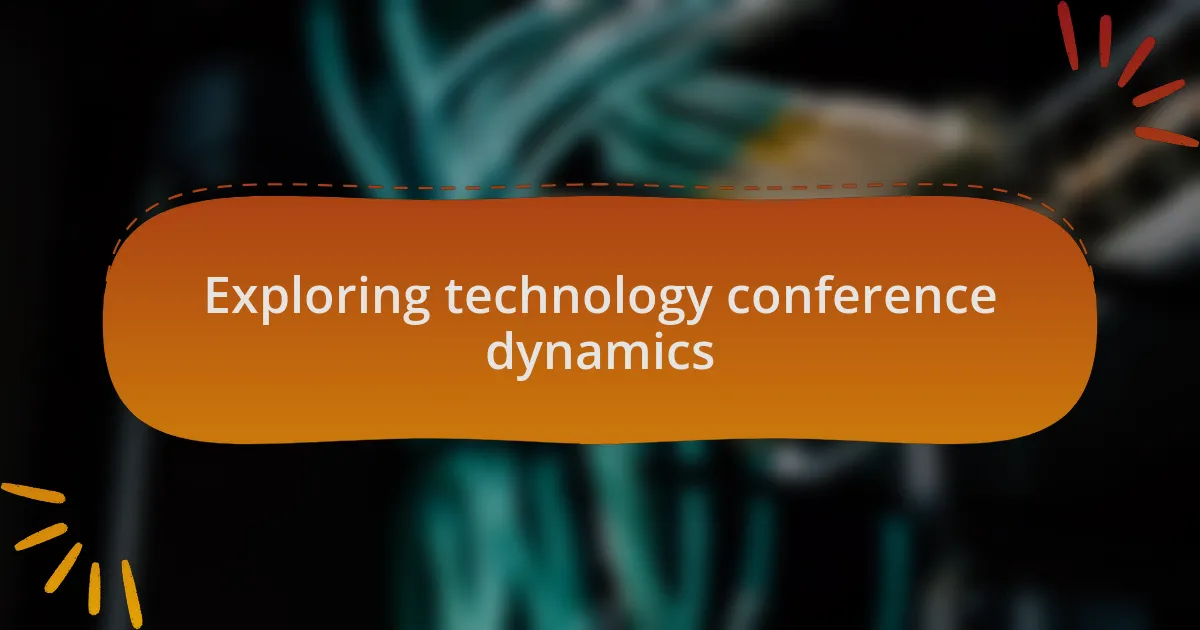Exploring technology conference dynamics