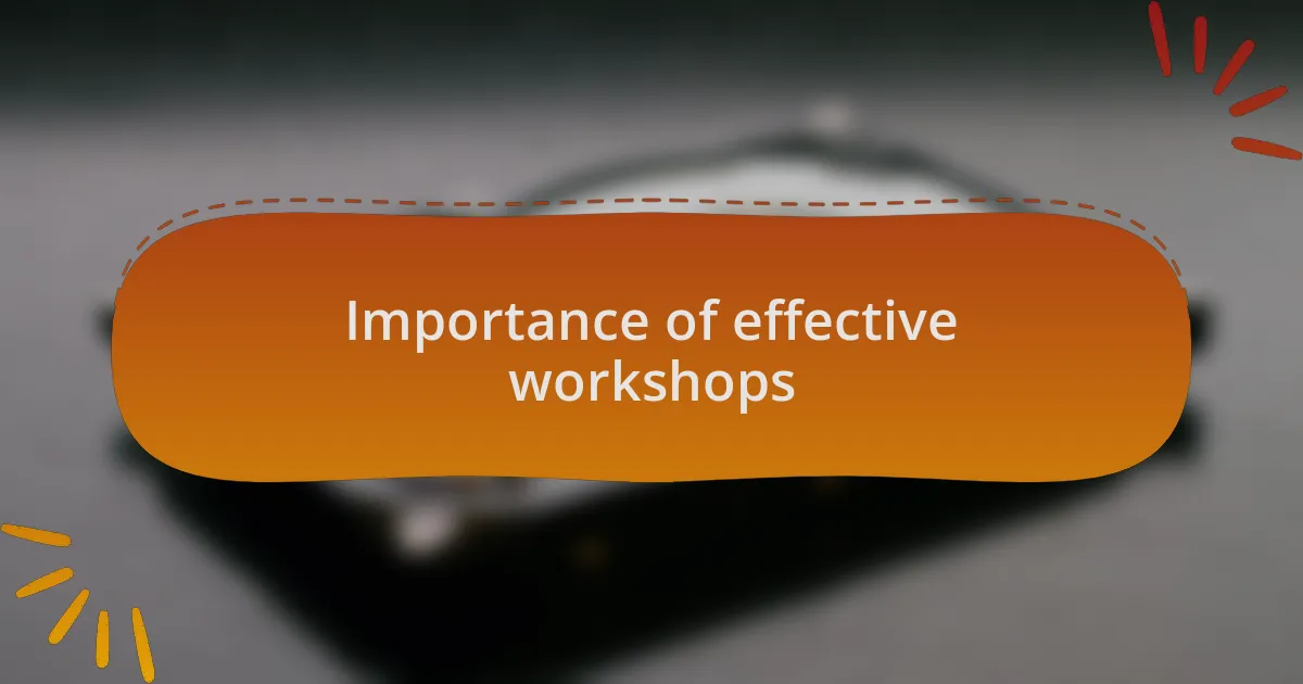 Importance of effective workshops