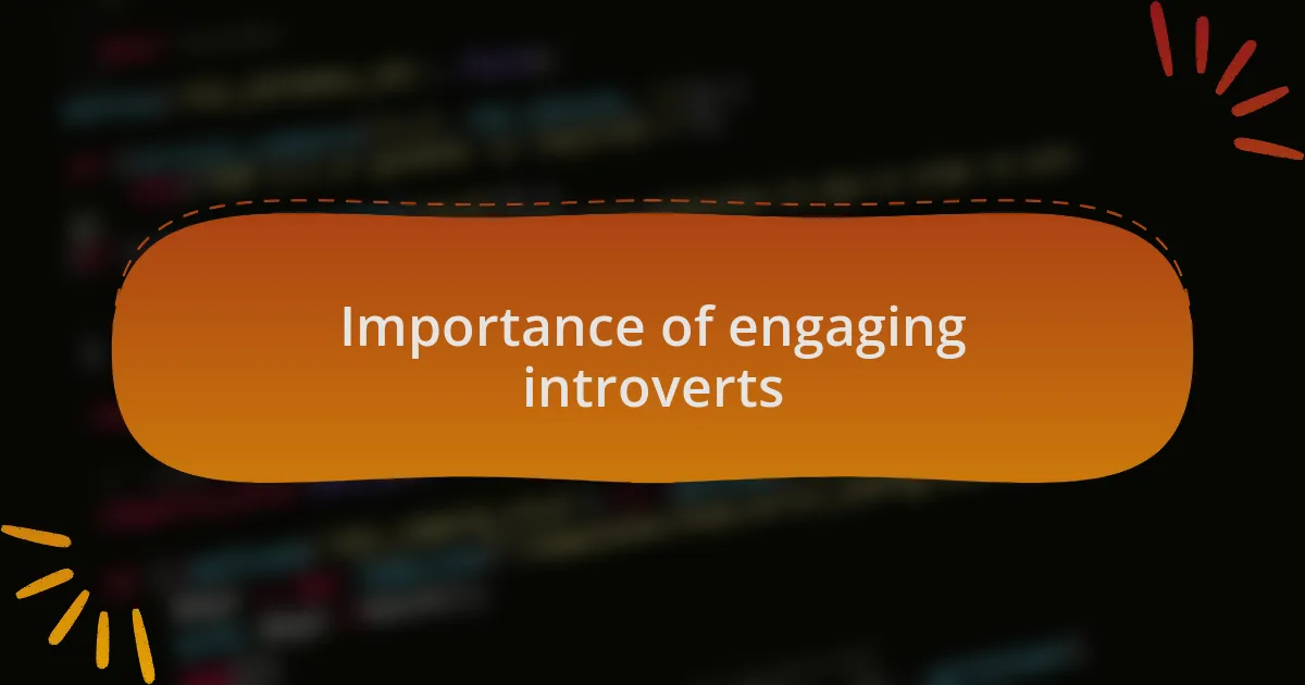 Importance of engaging introverts