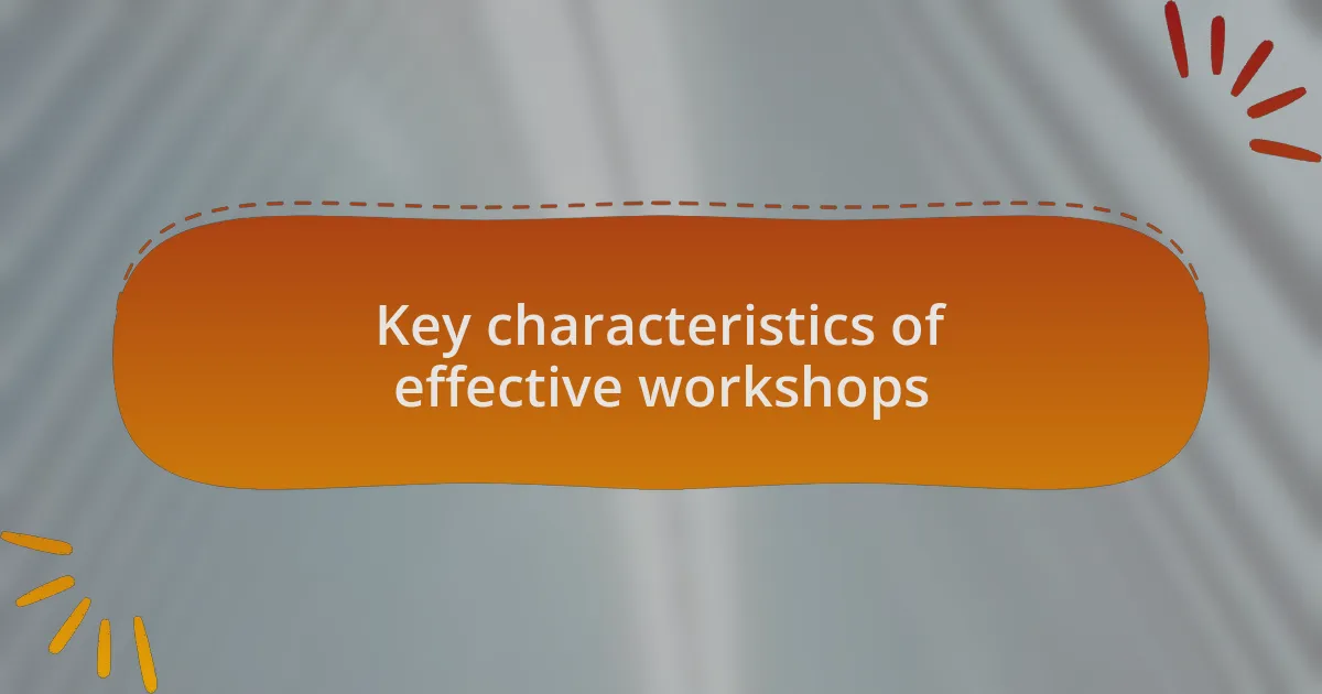 Key characteristics of effective workshops