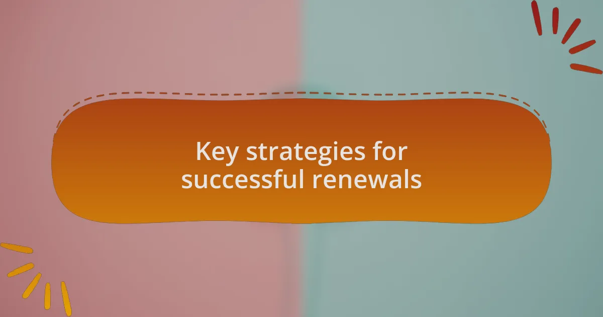 Key strategies for successful renewals