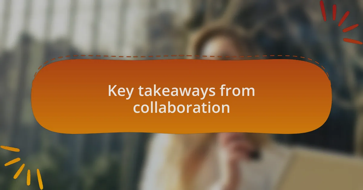 Key takeaways from collaboration