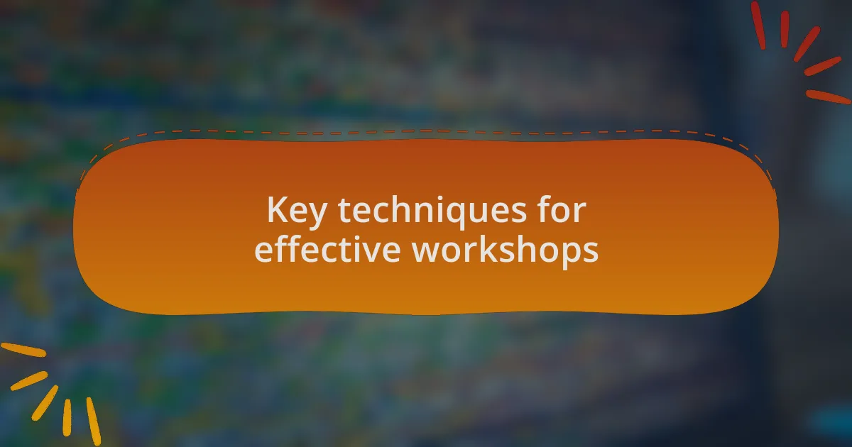 Key techniques for effective workshops