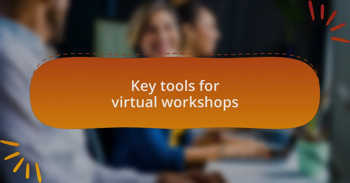 Key tools for virtual workshops