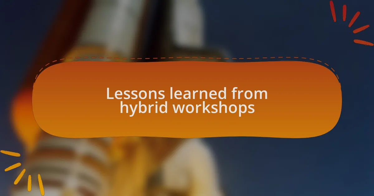Lessons learned from hybrid workshops