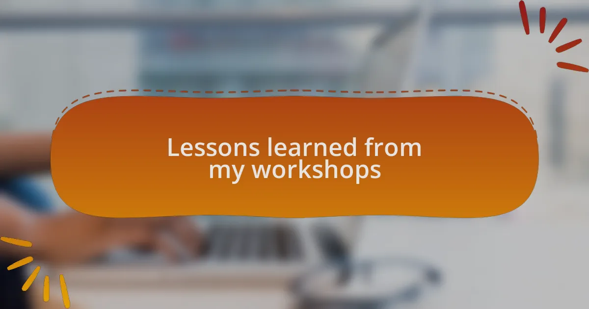 Lessons learned from my workshops