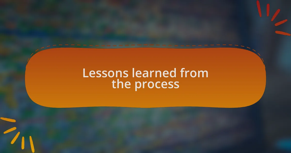 Lessons learned from the process