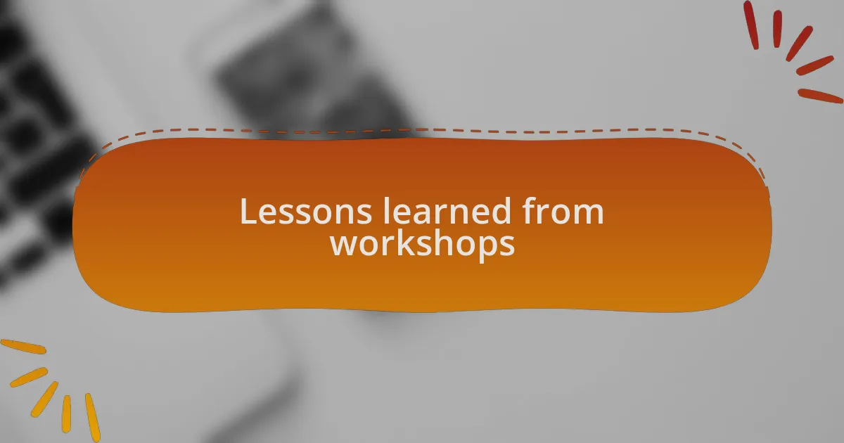 Lessons learned from workshops
