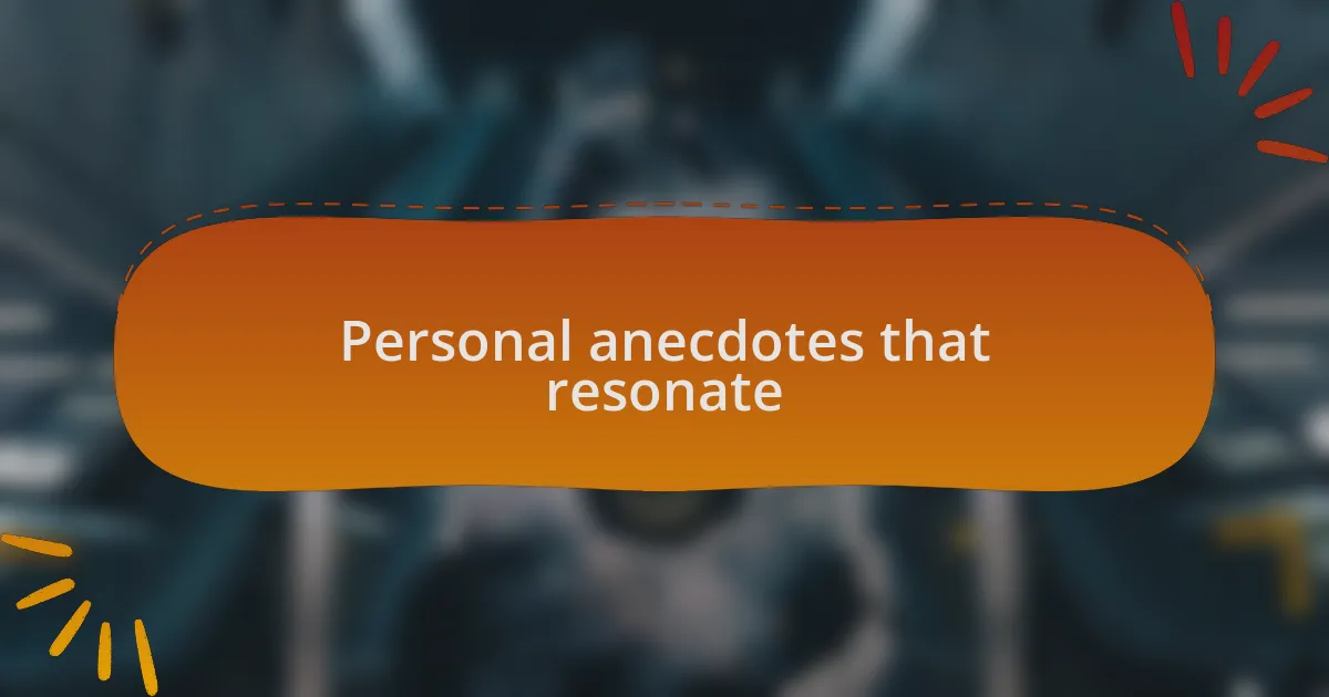 Personal anecdotes that resonate