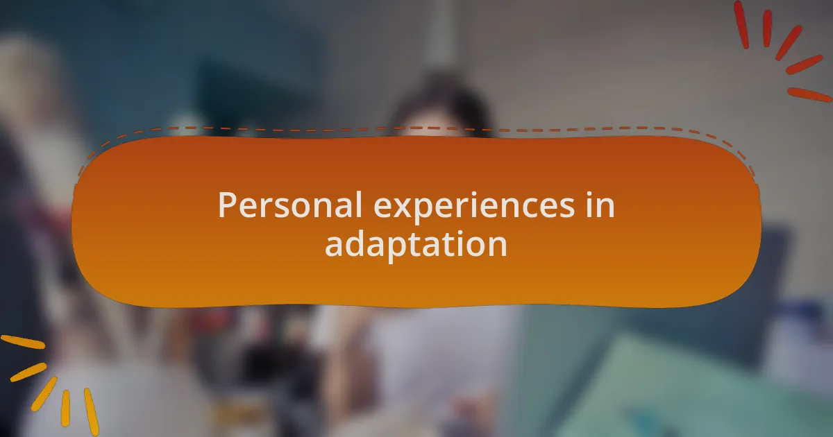 Personal experiences in adaptation