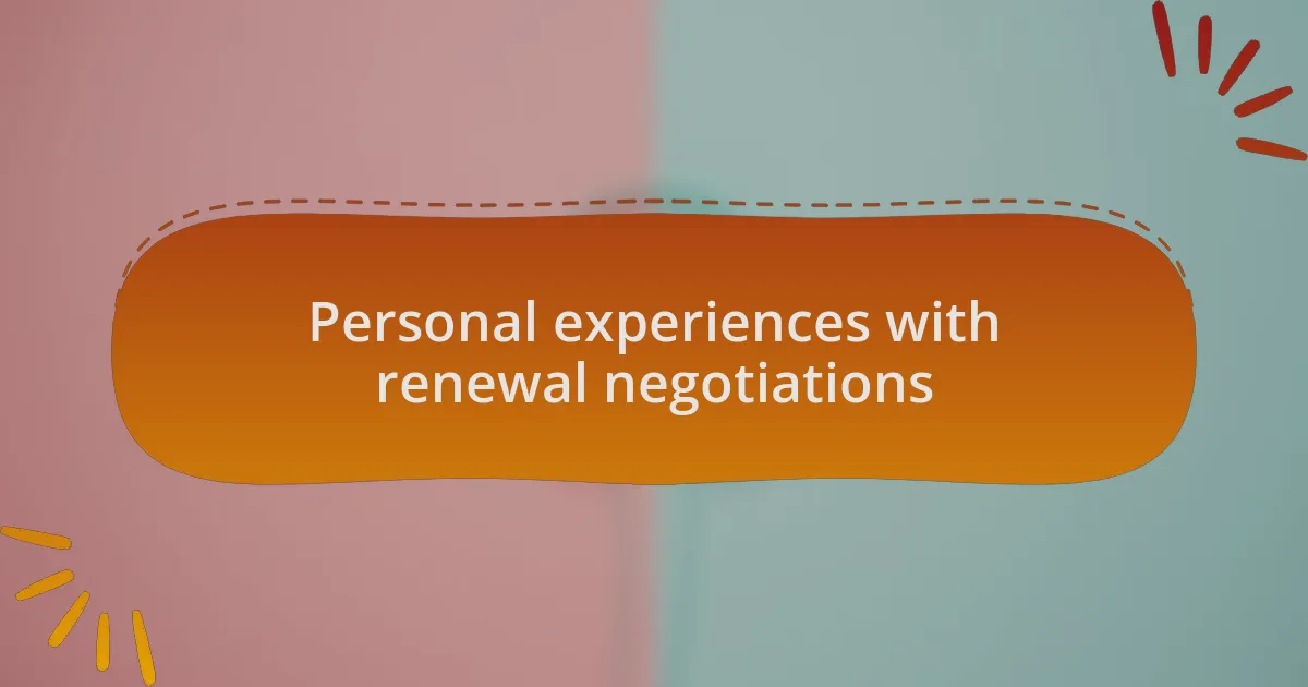 Personal experiences with renewal negotiations
