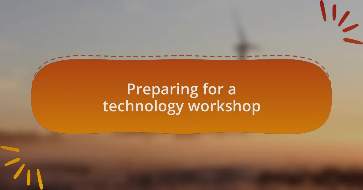 Preparing for a technology workshop