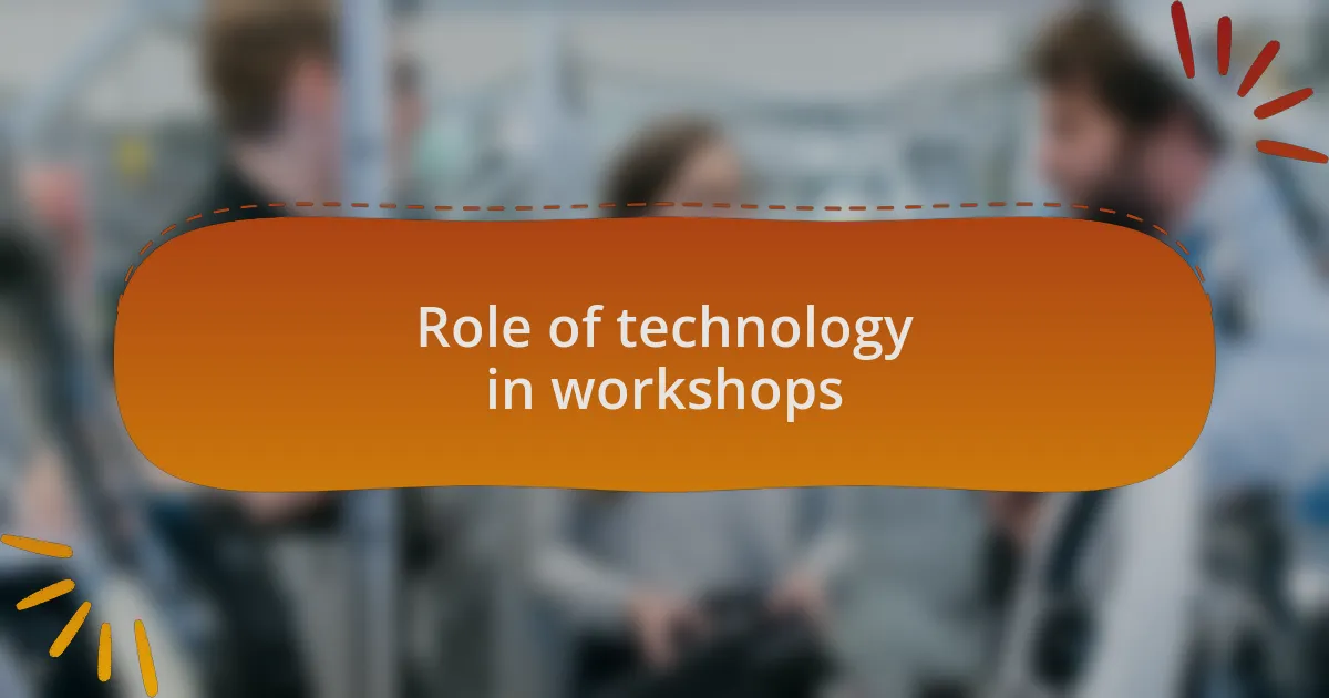 Role of technology in workshops