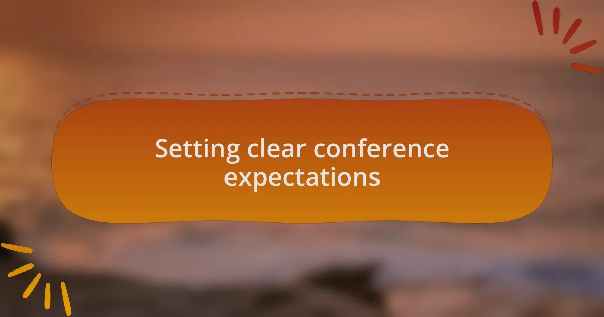 Setting clear conference expectations