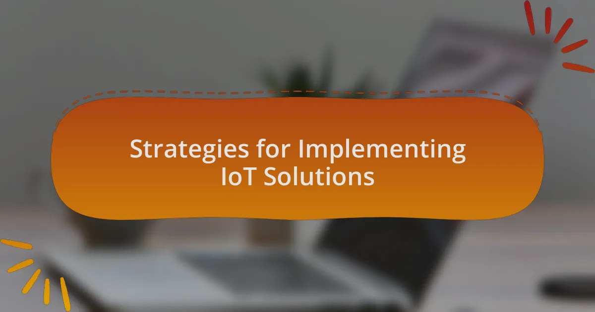 Strategies for Implementing IoT Solutions