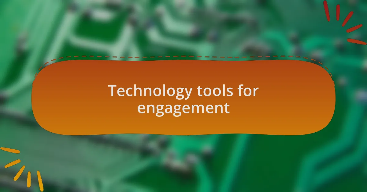 Technology tools for engagement