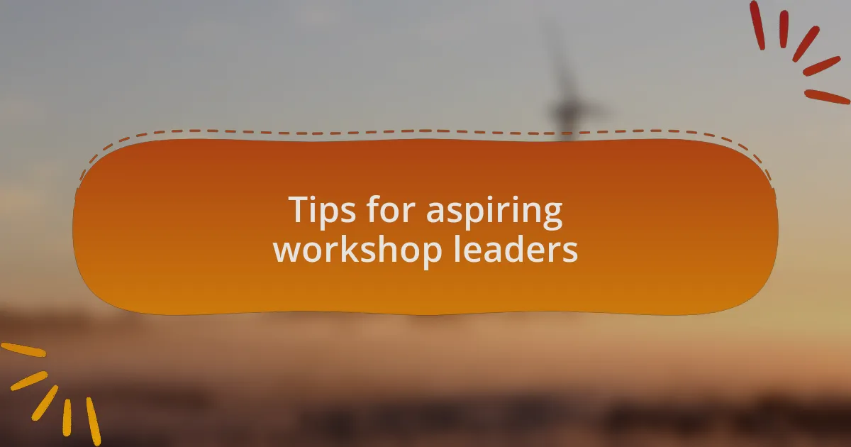 Tips for aspiring workshop leaders