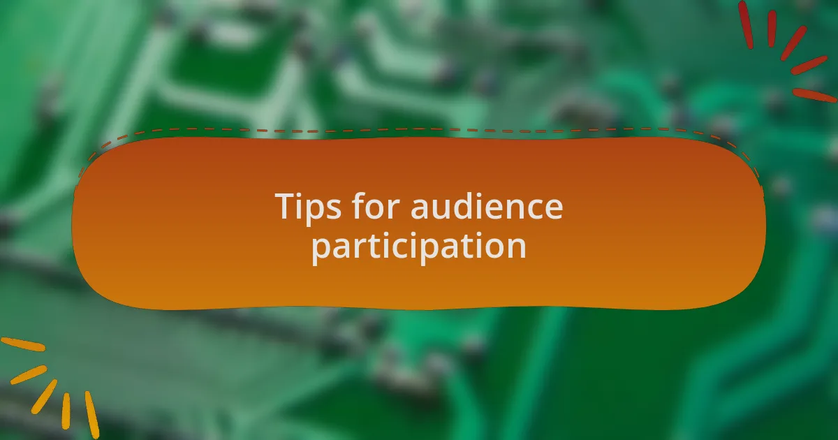 Tips for audience participation