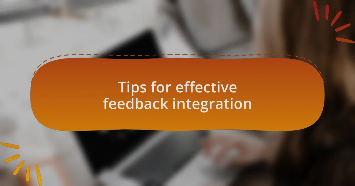 Tips for effective feedback integration