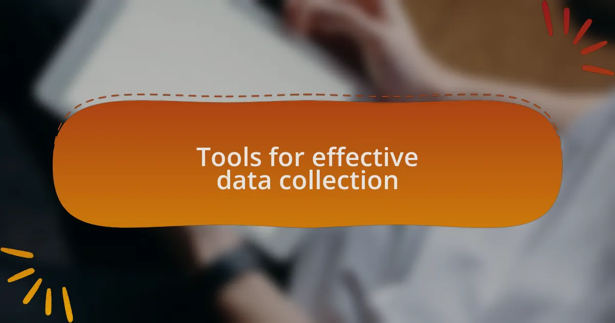 Tools for effective data collection