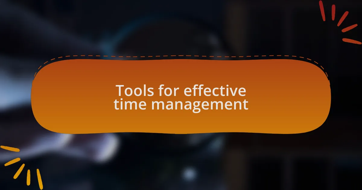 Tools for effective time management