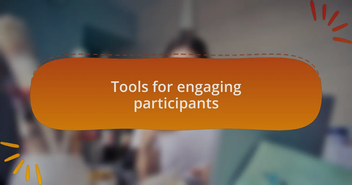 Tools for engaging participants