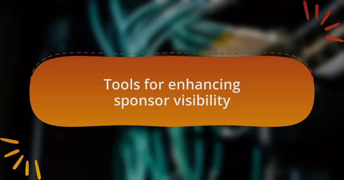 Tools for enhancing sponsor visibility