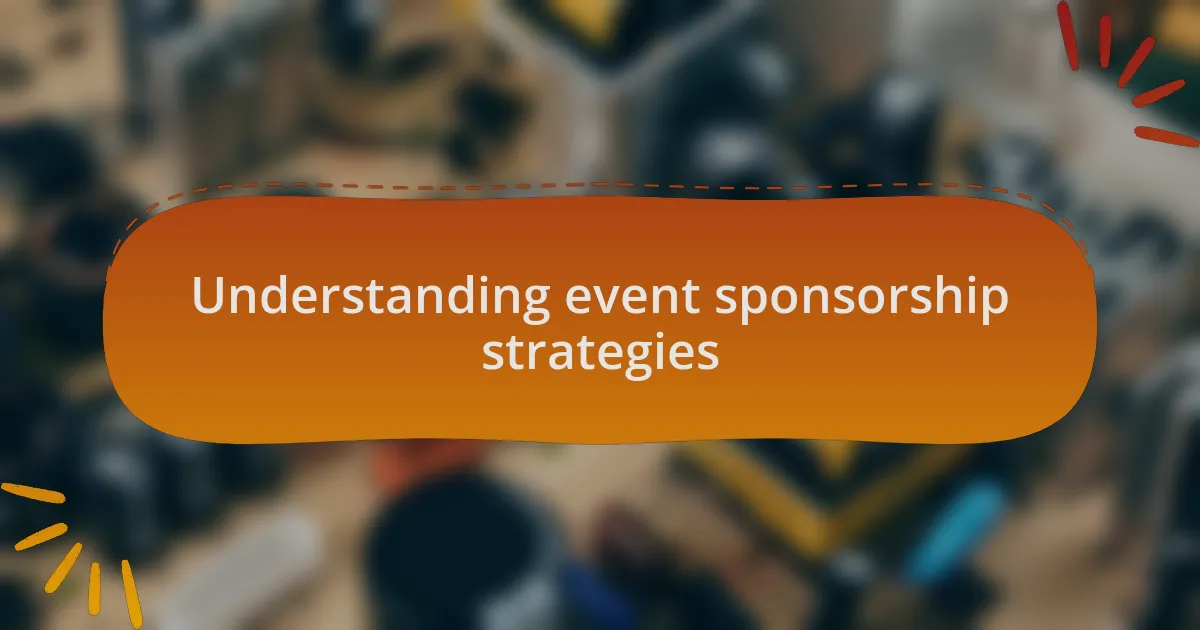 Understanding event sponsorship strategies