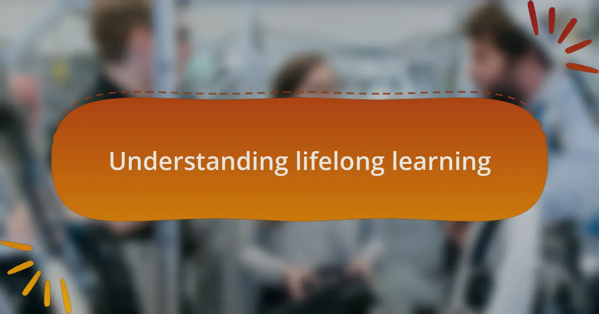 Understanding lifelong learning