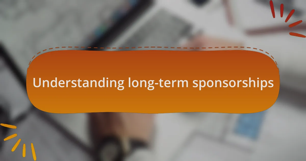 Understanding long-term sponsorships