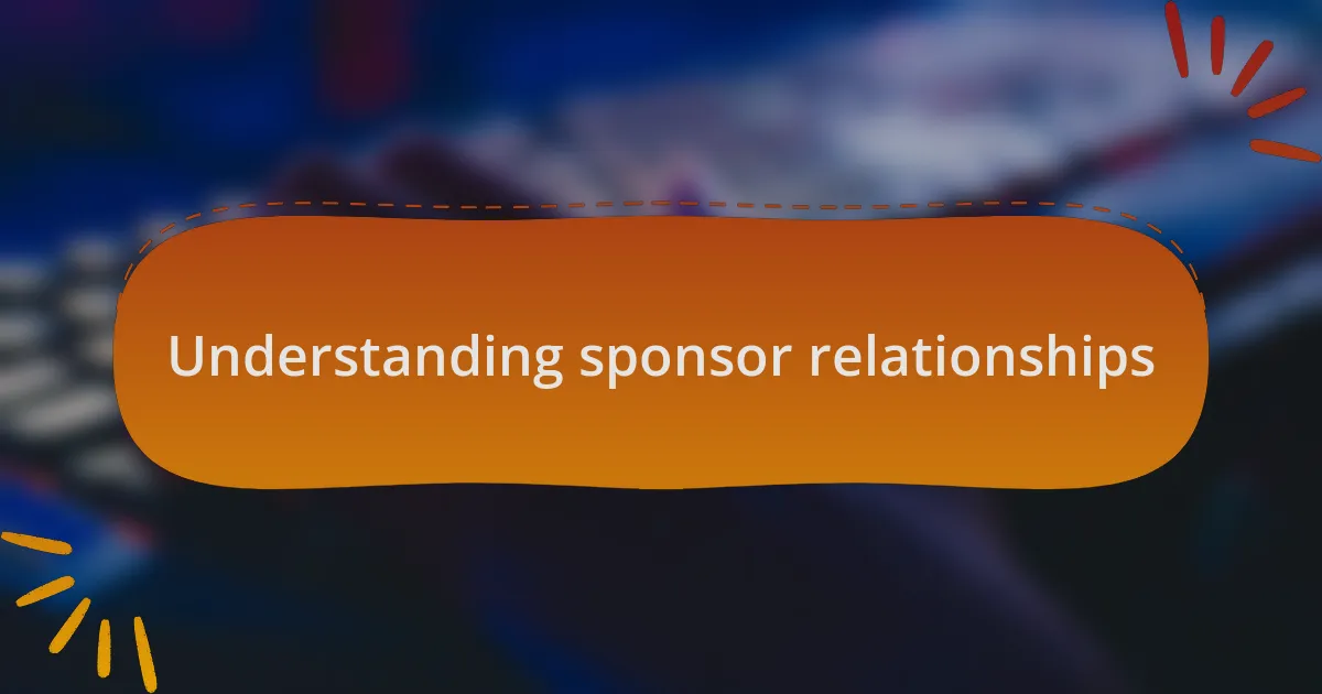 Understanding sponsor relationships