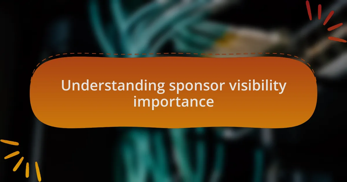 Understanding sponsor visibility importance