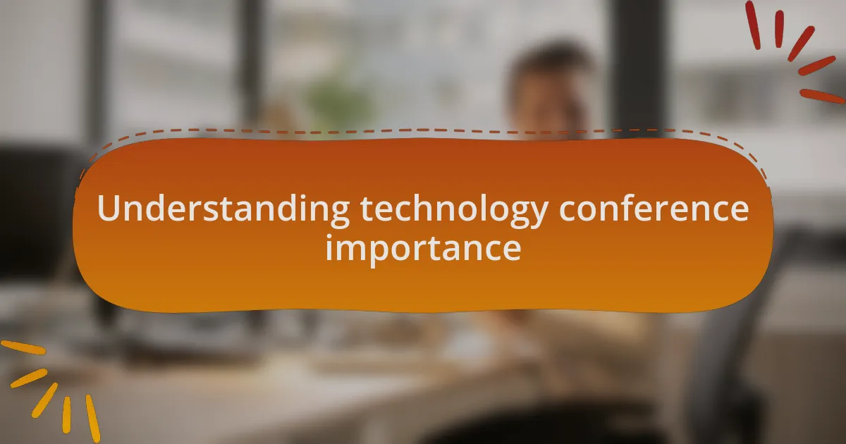 Understanding technology conference importance