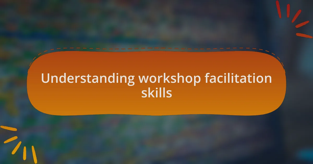 Understanding workshop facilitation skills